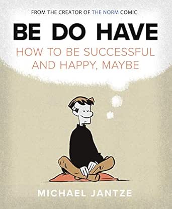 Be Do Have